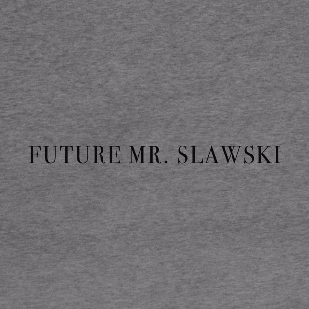 Future Mr. Slawski by loganlukacs